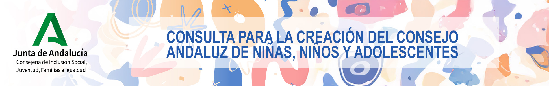 CONSULTA PARA LA CREACIÓN DEL CONSEJO ANDALUZ DE NIÑAS, NIÑOS Y ADOLESCENTES