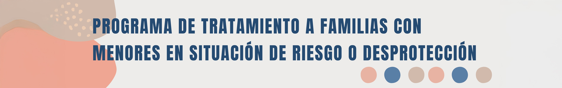 Programa de Tratamiento a Familias con Menores en Situación de Riesgo o Desprotección